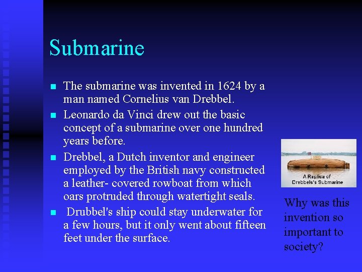 Submarine n n The submarine was invented in 1624 by a man named Cornelius
