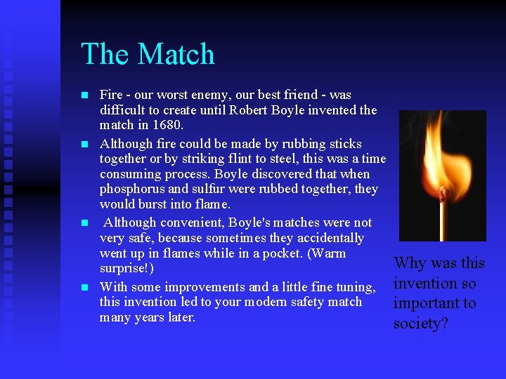 The Match n n Fire - our worst enemy, our best friend - was