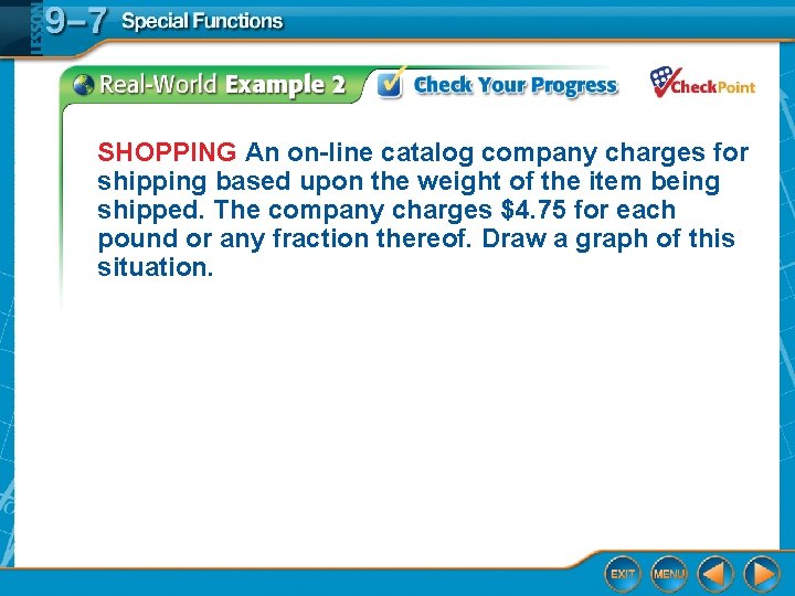 SHOPPING An on-line catalog company charges for shipping based upon the weight of the