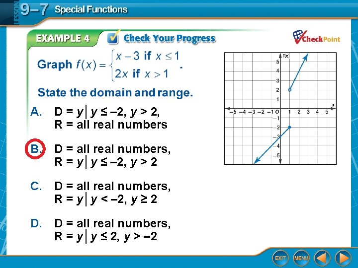 A. D = y│y ≤ – 2, y > 2, R = all real