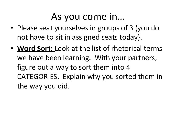 As you come in… • Please seat yourselves in groups of 3 (you do