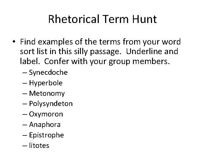 Rhetorical Term Hunt • Find examples of the terms from your word sort list