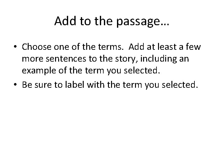 Add to the passage… • Choose one of the terms. Add at least a