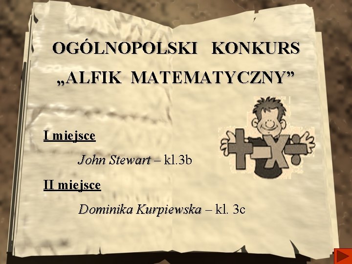 OGÓLNOPOLSKI KONKURS „ALFIK MATEMATYCZNY” I miejsce John Stewart – kl. 3 b II miejsce