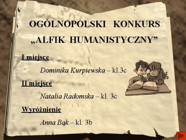 OGÓLNOPOLSKI KONKURS „ALFIK HUMANISTYCZNY” I miejsce Dominika Kurpiewska – kl. 3 c II miejsce