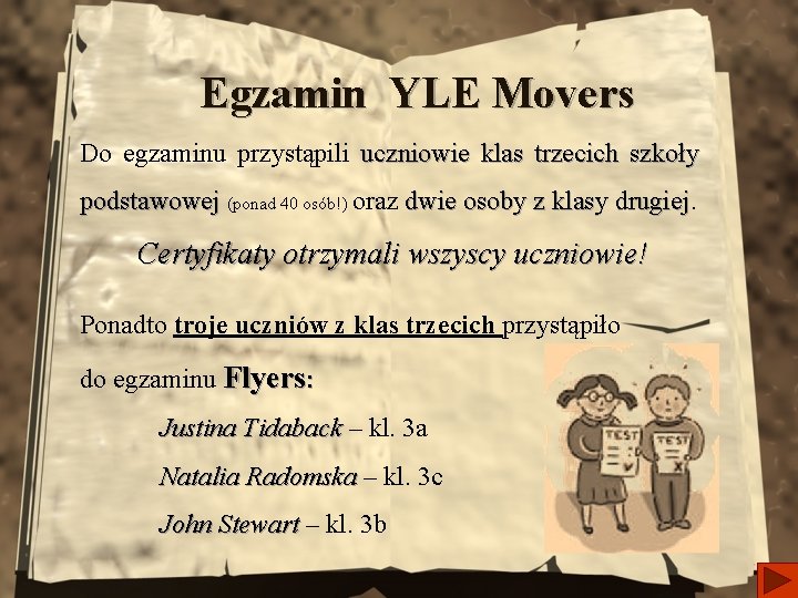 Egzamin YLE Movers Do egzaminu przystąpili uczniowie klas trzecich szkoły podstawowej (ponad 40 osób!)