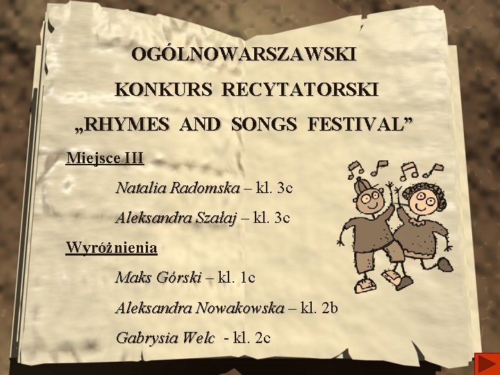 OGÓLNOWARSZAWSKI KONKURS RECYTATORSKI „RHYMES AND SONGS FESTIVAL” Miejsce III Natalia Radomska – kl. 3