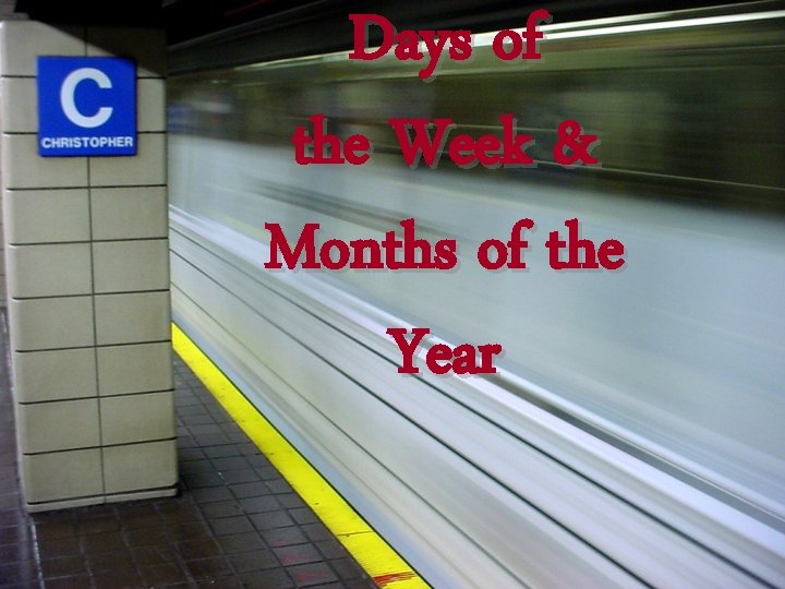 Days of the Week & Months of the Year 