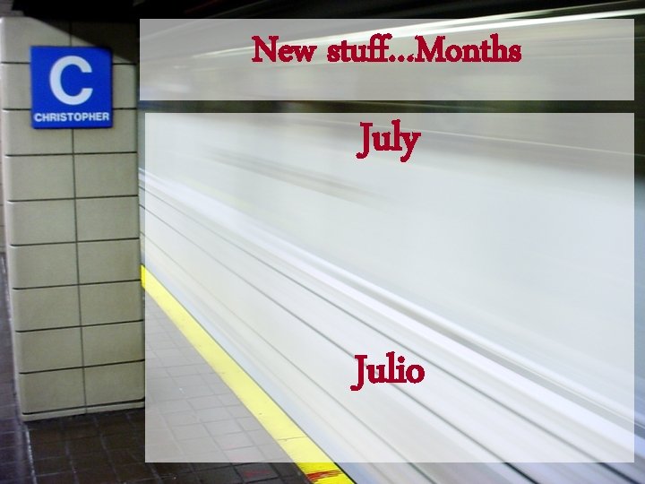 New stuff…Months July Julio 