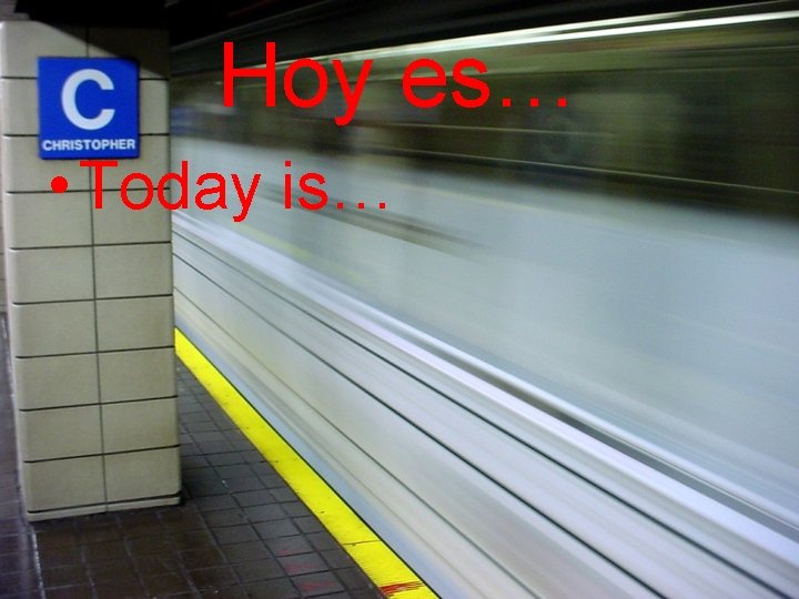 Hoy es… • Today is… 