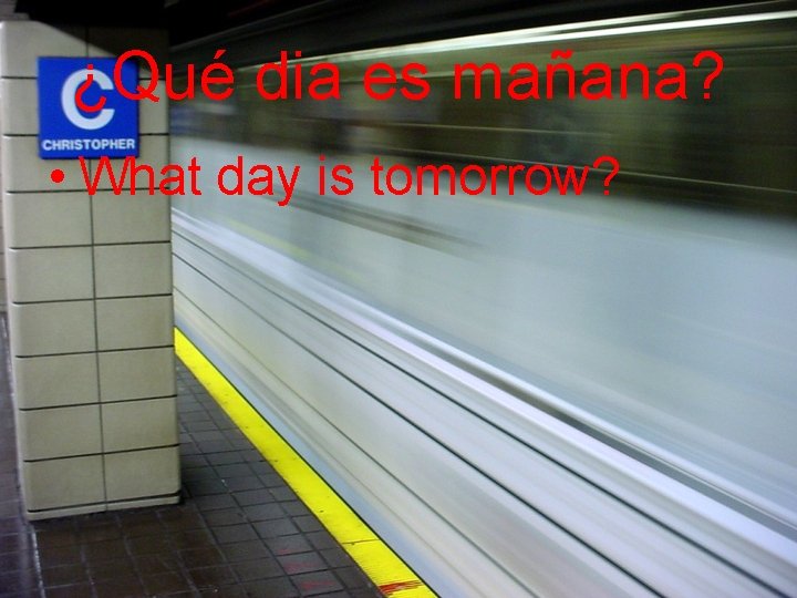 ¿Qué dia es mañana? • What day is tomorrow? 