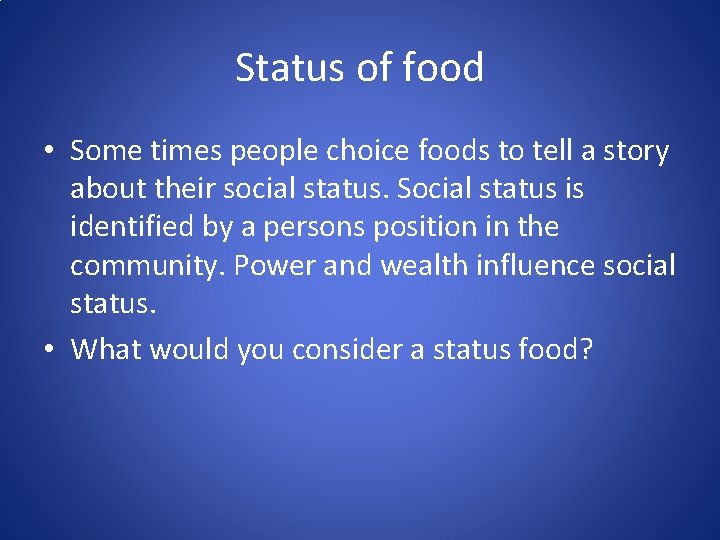 Status of food • Some times people choice foods to tell a story about