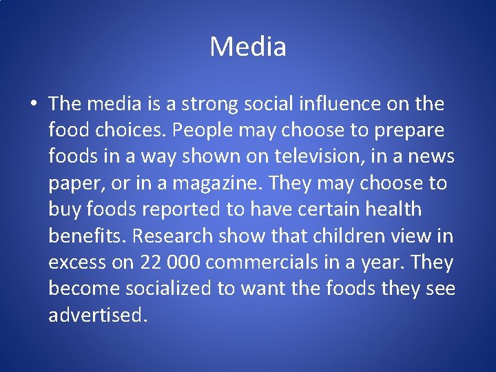 Media • The media is a strong social influence on the food choices. People