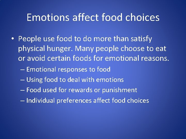 Emotions affect food choices • People use food to do more than satisfy physical