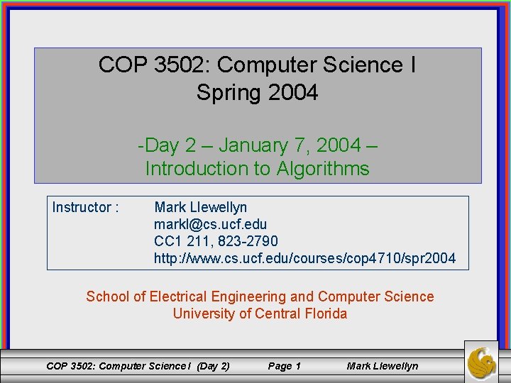 COP 3502: Computer Science I Spring 2004 -Day 2 – January 7, 2004 –