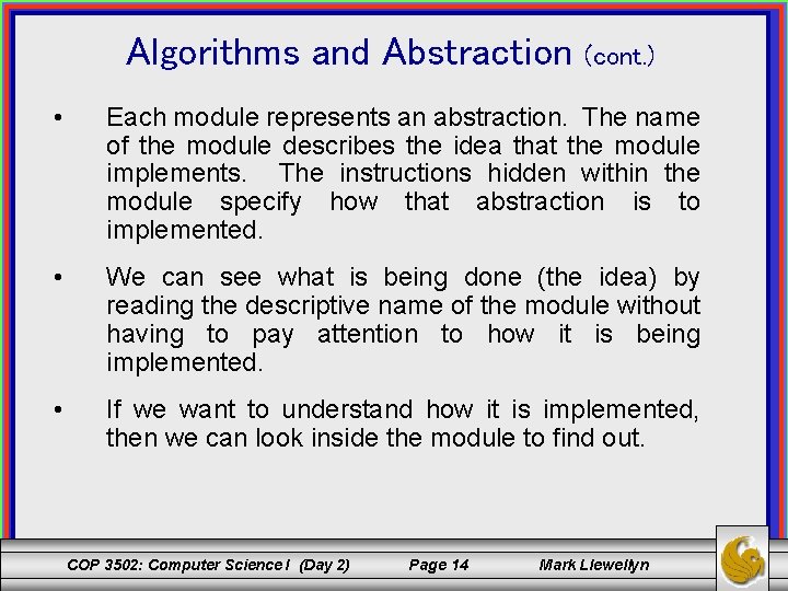 Algorithms and Abstraction (cont. ) • Each module represents an abstraction. The name of