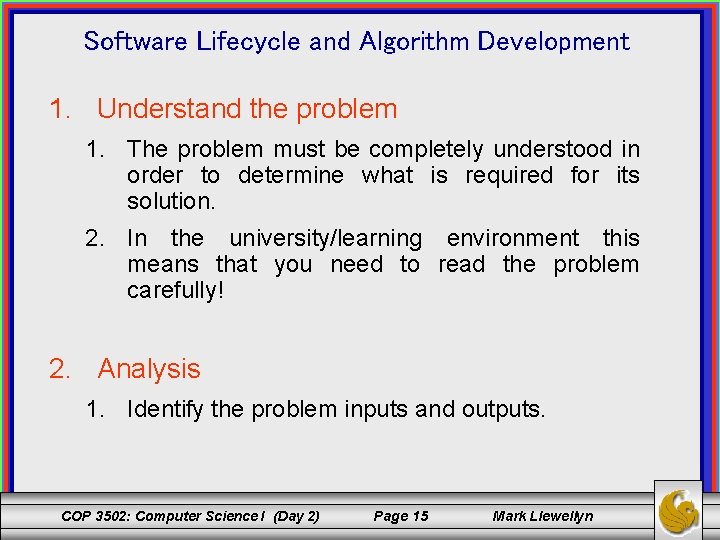Software Lifecycle and Algorithm Development 1. Understand the problem 1. The problem must be