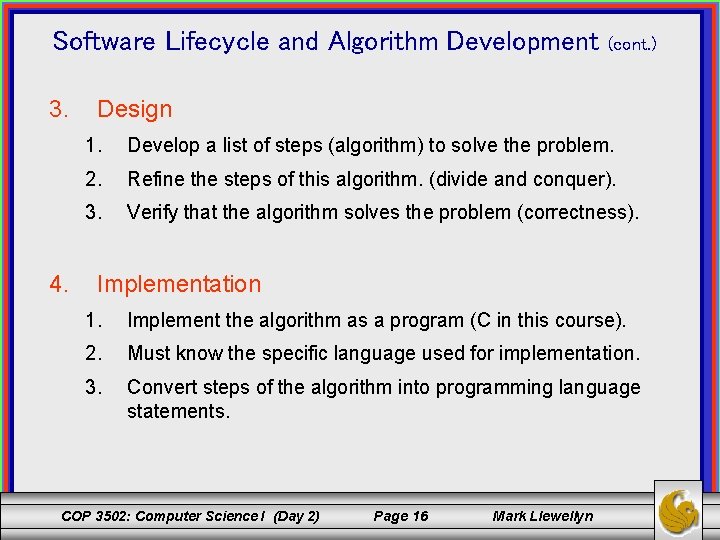 Software Lifecycle and Algorithm Development 3. 4. (cont. ) Design 1. Develop a list