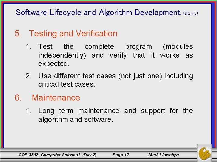 Software Lifecycle and Algorithm Development (cont. ) 5. Testing and Verification 1. Test the