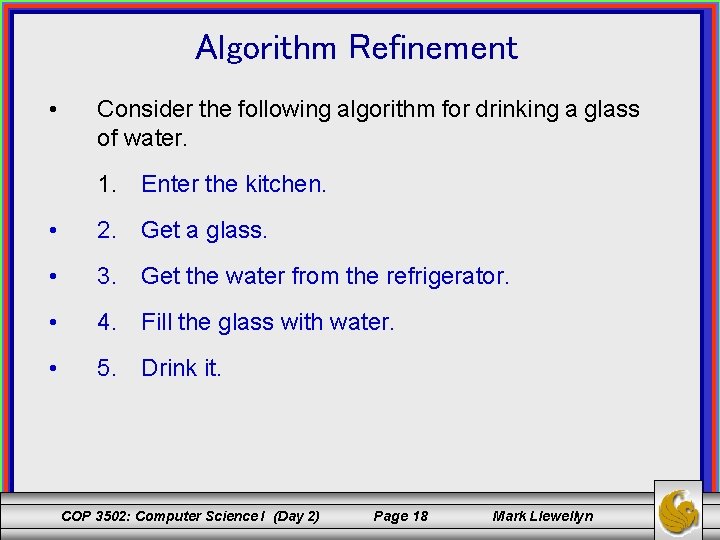 Algorithm Refinement • Consider the following algorithm for drinking a glass of water. 1.