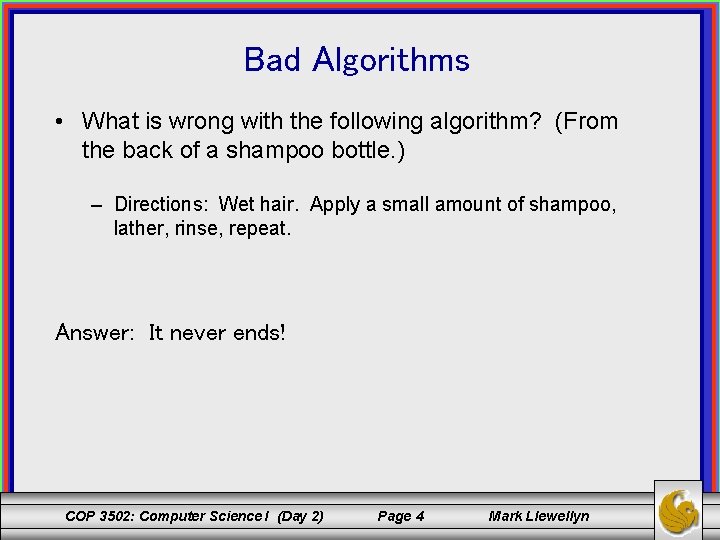 Bad Algorithms • What is wrong with the following algorithm? (From the back of