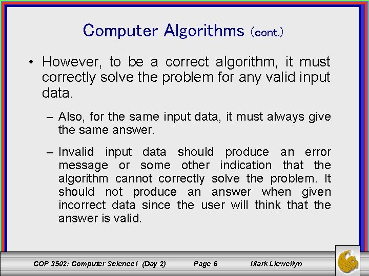 Computer Algorithms (cont. ) • However, to be a correct algorithm, it must correctly