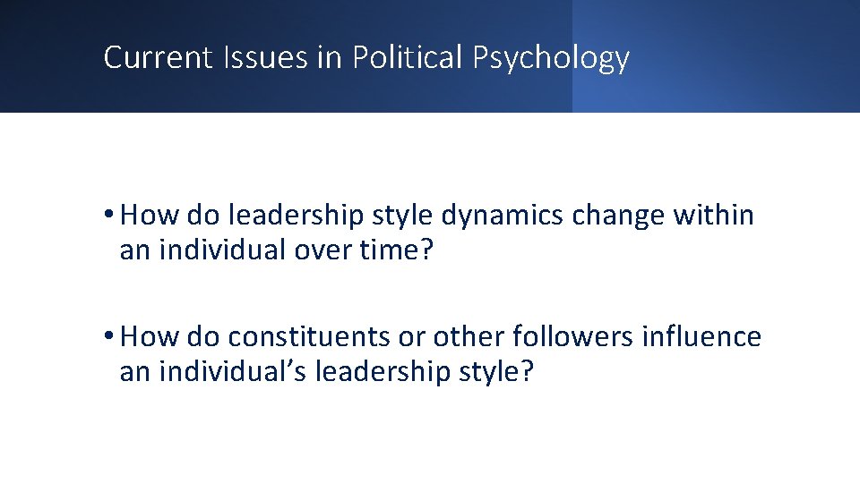 Current Issues in Political Psychology • How do leadership style dynamics change within an
