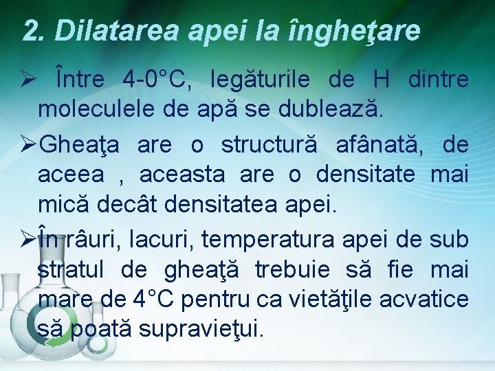 2. Dilatarea apei la îngheţare Ø Între 4 -0°C, legăturile de H dintre moleculele