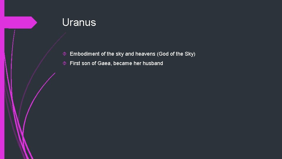 Uranus Embodiment of the sky and heavens (God of the Sky) First son of