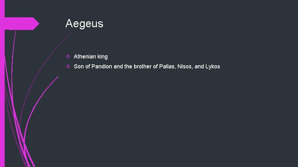 Aegeus Athenian king Son of Pandion and the brother of Pallas, Nisos, and Lykos