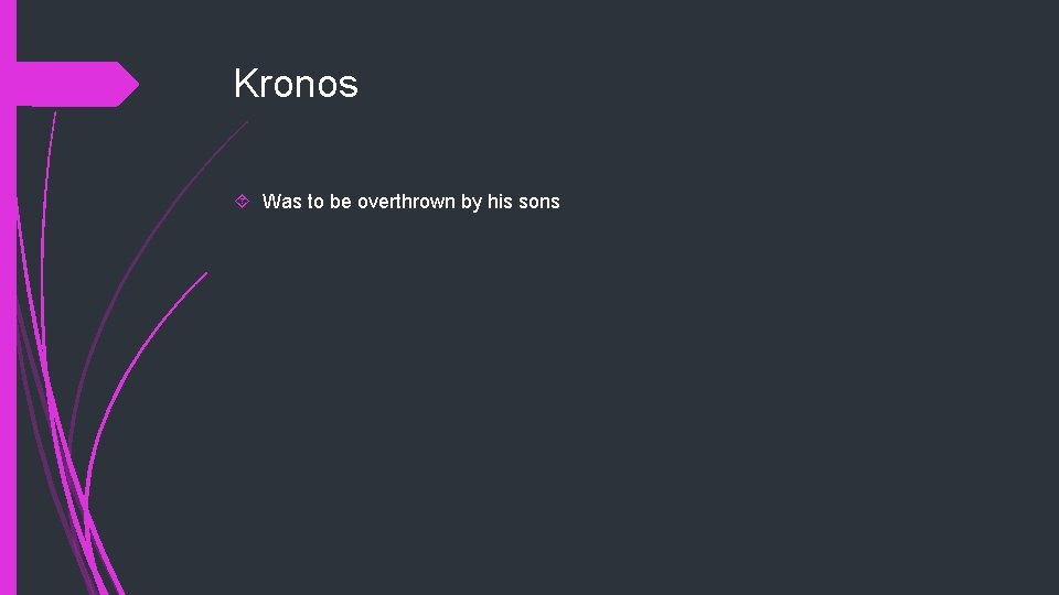 Kronos Was to be overthrown by his sons 