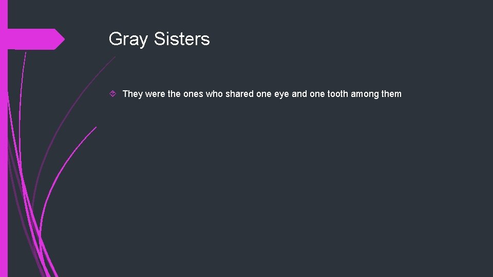 Gray Sisters They were the ones who shared one eye and one tooth among