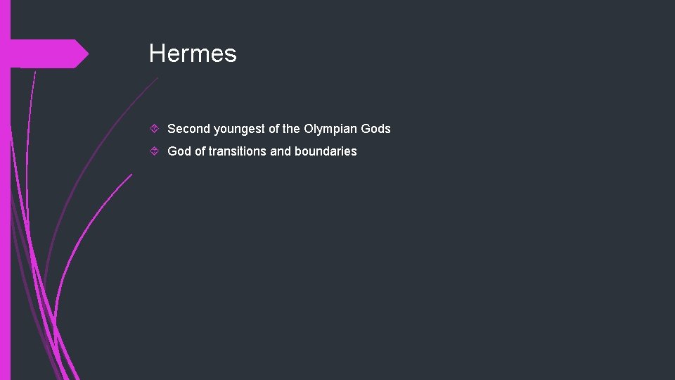 Hermes Second youngest of the Olympian Gods God of transitions and boundaries 