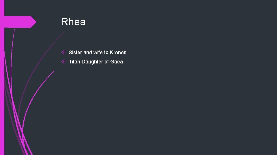 Rhea Sister and wife to Kronos Titan Daughter of Gaea 