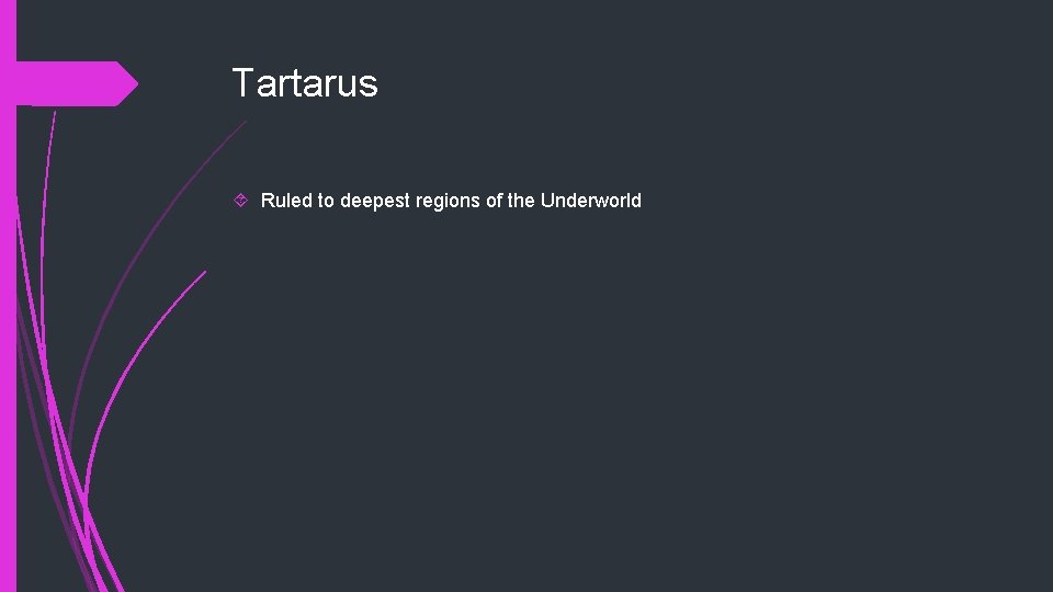 Tartarus Ruled to deepest regions of the Underworld 