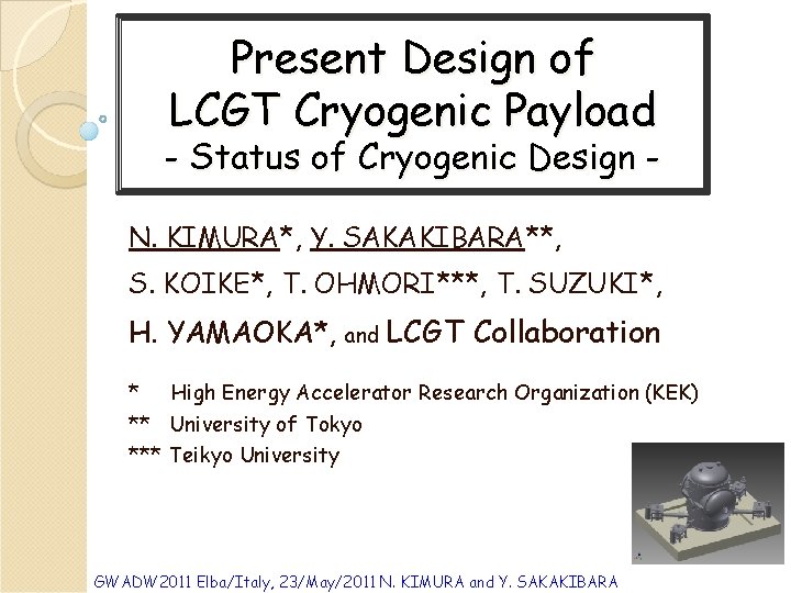 Present Design of LCGT Cryogenic Payload - Status of Cryogenic Design N. KIMURA*, Y.