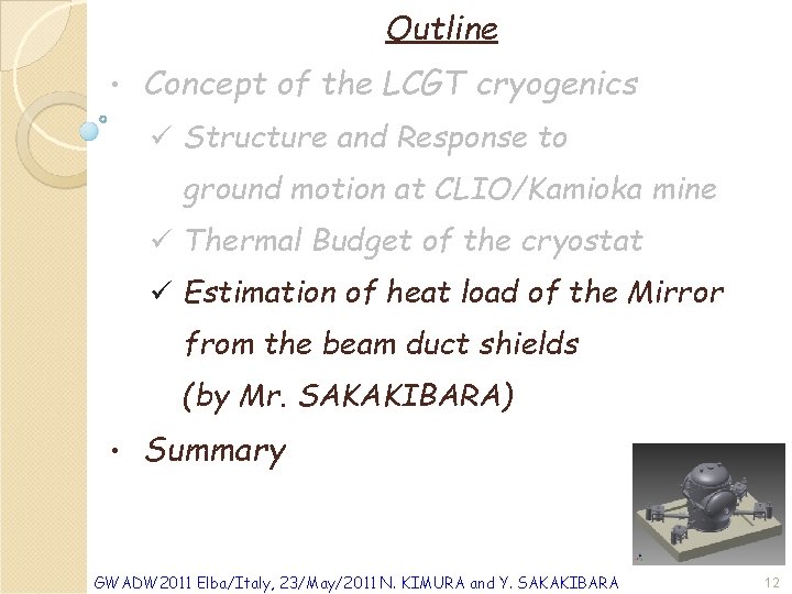 Outline • Concept of the LCGT cryogenics ü Structure and Response to ground motion