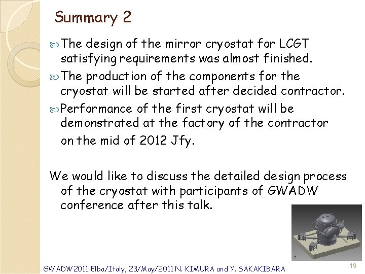 Summary 2 The design of the mirror cryostat for LCGT satisfying requirements was almost