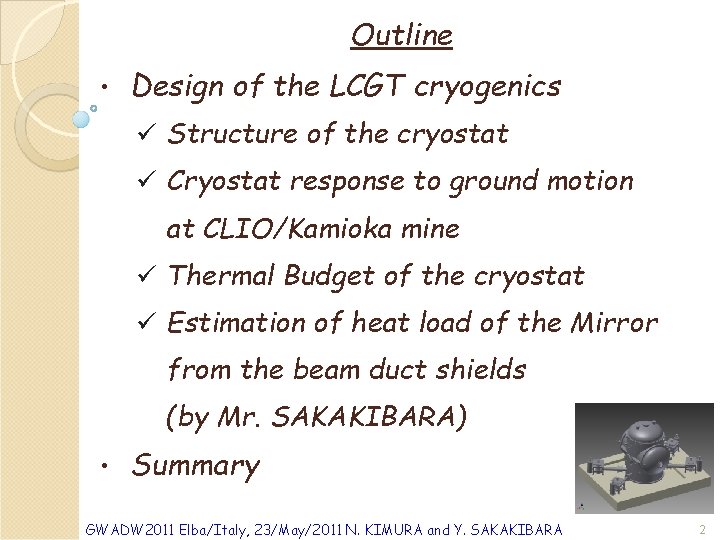 Outline • Design of the LCGT cryogenics ü Structure of the cryostat ü Cryostat
