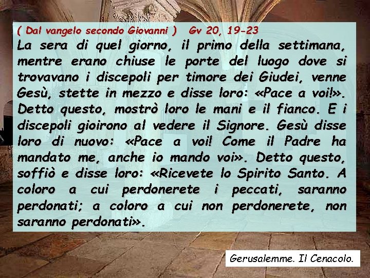 ( Dal vangelo secondo Giovanni ) Gv 20, 19 -23 La sera di quel