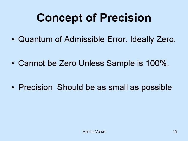 Concept of Precision • Quantum of Admissible Error. Ideally Zero. • Cannot be Zero