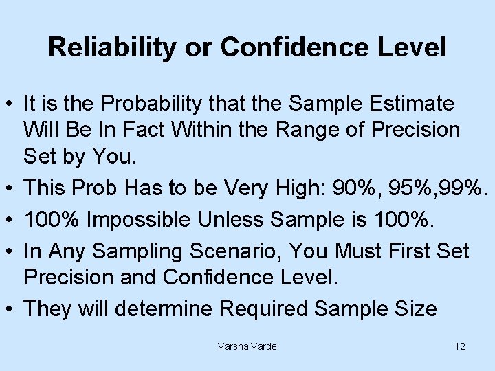Reliability or Confidence Level • It is the Probability that the Sample Estimate Will