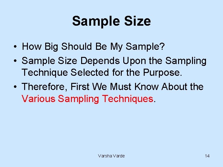 Sample Size • How Big Should Be My Sample? • Sample Size Depends Upon