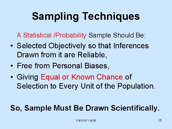 Sampling Techniques A Statistical /Probability Sample Should Be: • Selected Objectively so that Inferences