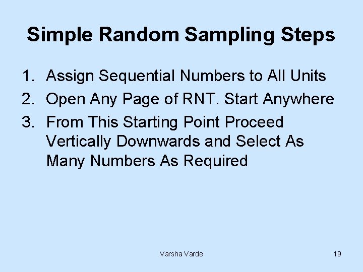 Simple Random Sampling Steps 1. Assign Sequential Numbers to All Units 2. Open Any