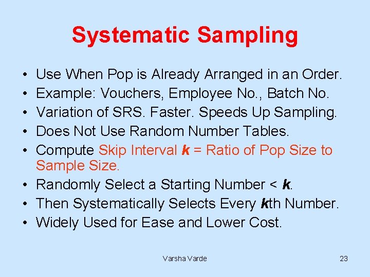 Systematic Sampling • • • Use When Pop is Already Arranged in an Order.