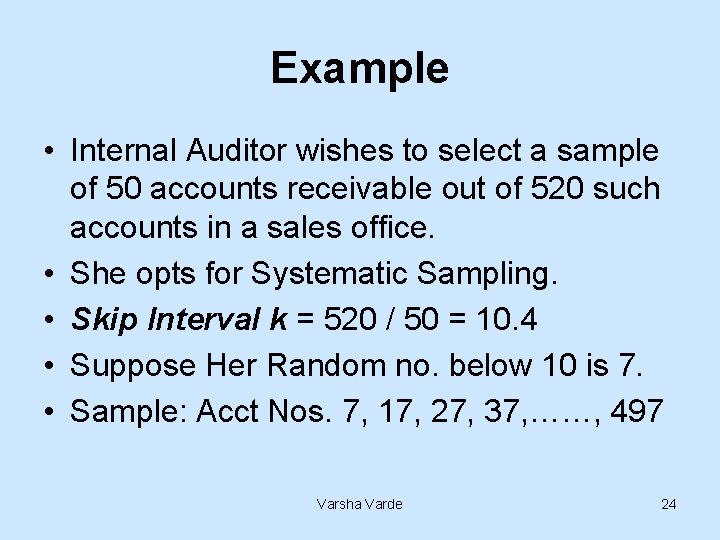 Example • Internal Auditor wishes to select a sample of 50 accounts receivable out