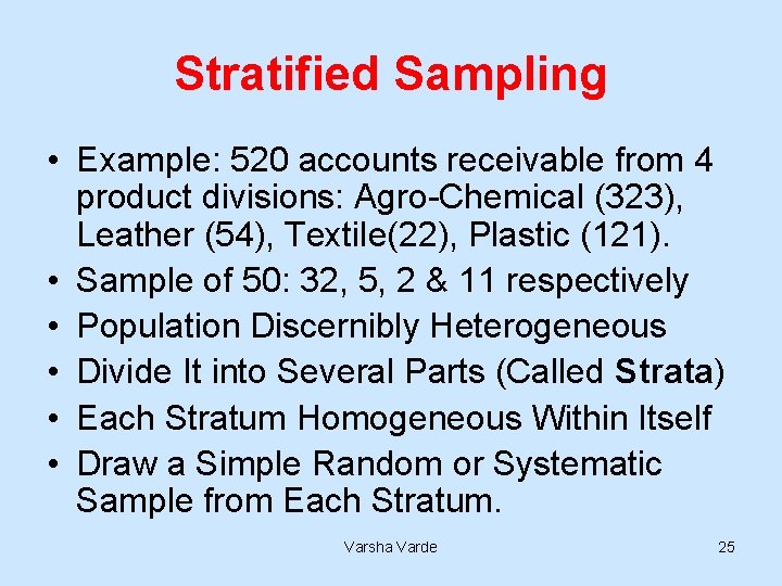 Stratified Sampling • Example: 520 accounts receivable from 4 product divisions: Agro-Chemical (323), Leather