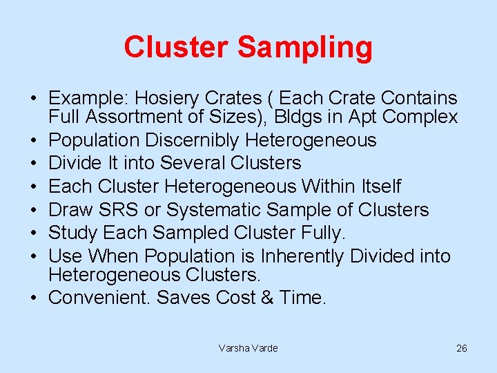 Cluster Sampling • Example: Hosiery Crates ( Each Crate Contains Full Assortment of Sizes),