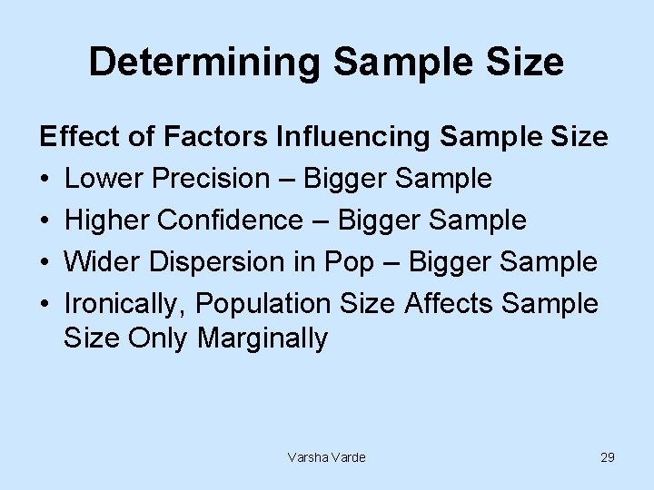 Determining Sample Size Effect of Factors Influencing Sample Size • Lower Precision – Bigger